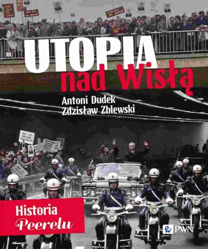Utopia nad Wisłą Historia Peerelu - Antoni Dudek, Zdzisław Zblewski | okładka