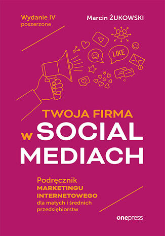Twoja firma w social mediach Podręcznik marketingu internetowego dla małych i średnich przedsiębiorstw -  | okładka