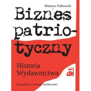 Biznes patriotyczny Historia Wydawnictwa CDN - Mateusz Falkowski | okładka