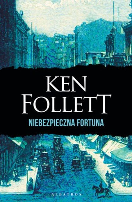 Niebezpieczna fortuna - Ken Follett | okładka