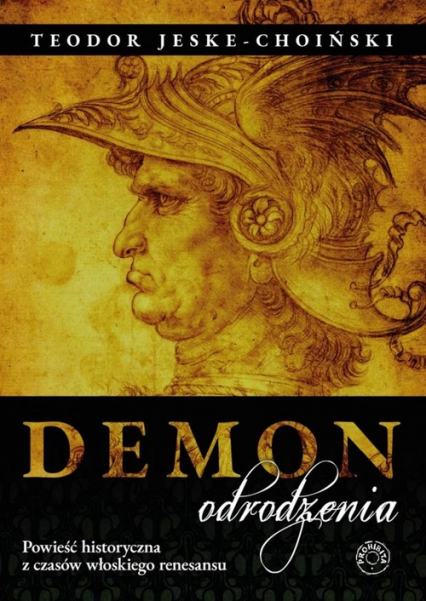 Demon odrodzenia Powieść historyczna z czasów włoskiego renesansu - Teodor Jeske-Choiński | okładka