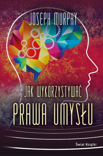 Jak wykorzystywać prawa umysłu - Joseph Murphy | okładka