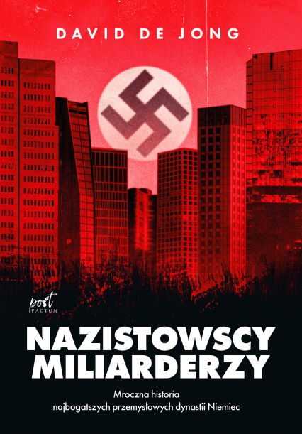 Nazistowscy miliarderzy Mroczna historia najbogatszych przemysłowych dynastii Niemiec -  | okładka
