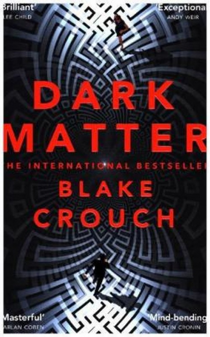 Dark Matter The Most Mind-Blowing And Twisted Thriller Of The Year - Blake Crouch | okładka