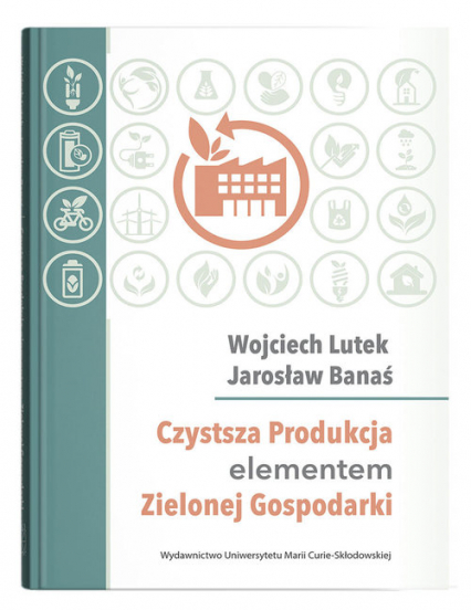 Czystsza Produkcja elementem Zielonej Gospodarki - Banaś Jarosław, Lutek Wojciech | okładka