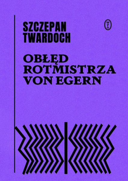 Obłęd rotmistrza von Egern - Szczepan Twardoch | okładka