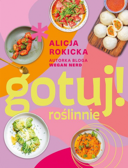 Gotuj! roślinnie - Alicja Rokicka | okładka