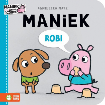 Maniek robi - Agnieszka Matz | okładka