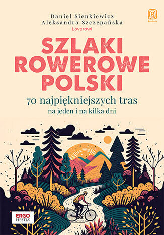 Szlaki rowerowe Polski. 70 najpiękniejszych tras na jeden i na kilka dni -  | okładka
