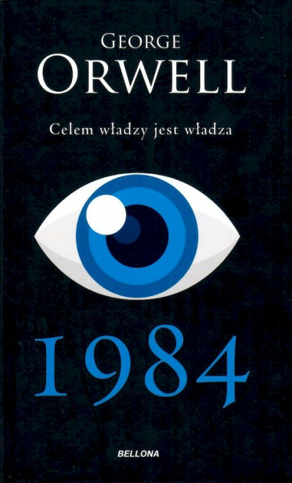 1984. Celem władzy jest władza - George  Orwell | okładka