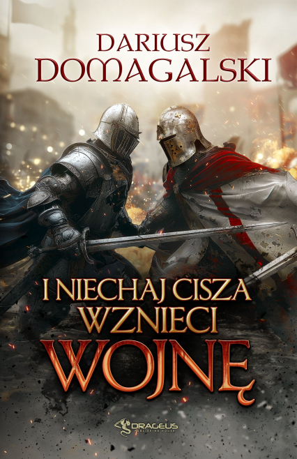 I Niechaj Cisza Wznieci Wojnę - Dariusz  Domagalski | okładka