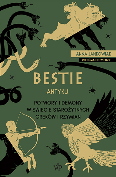 Bestie antyku. Potwory i demony w starożytnym świecie Greków i Rzymian - Anna Jankowiak | okładka