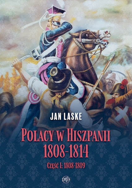 Polacy w Hiszpanii 1808-1814. Tom 1. 1808-1809 - Jan Laske | okładka