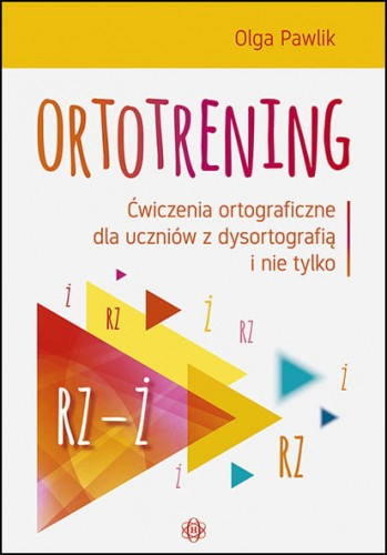 Ortotrening RZ-Ż Ćwiczenia ortograficzne dla uczniów z dysortografią i nie tylko RZ–Ż -  | okładka