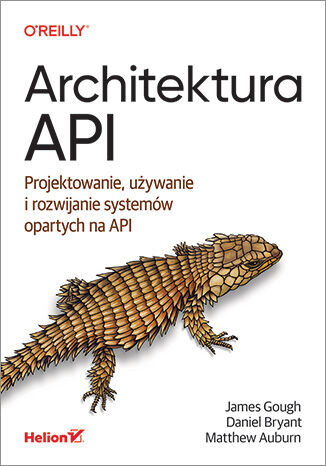 Architektura API. Projektowanie, używanie i rozwijanie systemów opartych na API -  | okładka