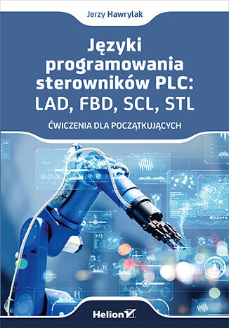 Języki programowania sterowników PLC: LAD, FBD, SCL, STL. Ćwiczenia dla początkujących -  | okładka