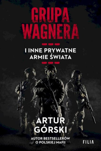 Grupa Wagnera i inne prywatne armie świata wyd. kieszonkowe - Artur Górski | okładka
