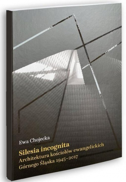 Silesia Incognita - Ewa Chojecka | okładka