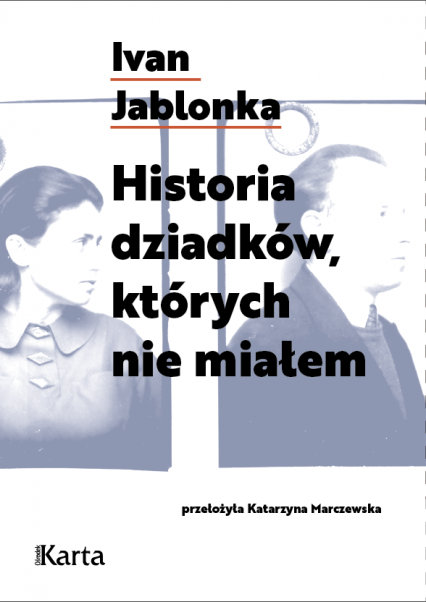 Historia dziadków, których nie miałem - Ivan Jablonka | okładka