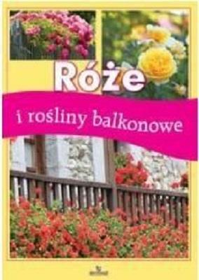 Róże i rośliny balkonowe - Jadwiga Wilder | okładka