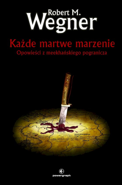 Każde martwe marzenie. Opowieści z meekhańskiego pogranicza. Tom 5 - Robert. M Wegner | okładka