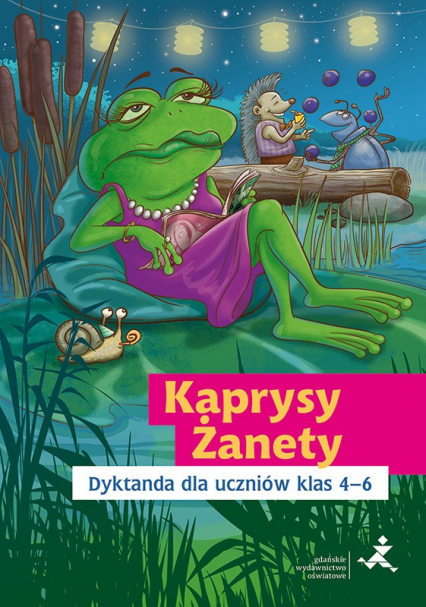 Kaprysy Żanety Dyktanda dla uczniów klas 4–6 - Katarzyna Skurkiewicz | okładka