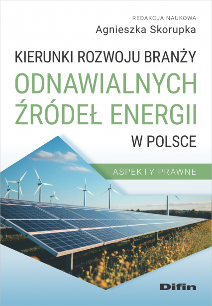 Kierunki rozwoju branży odnawialnych źródeł energii w Polsce. Aspekty prawne -  | okładka