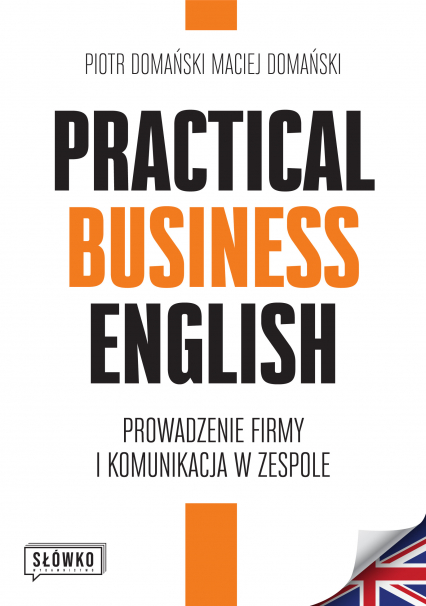 Practical Business English. Prowadzenie firmy i komunikacja w zespole -  | okładka