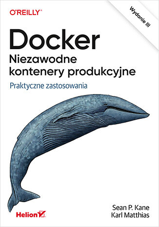 Docker. Niezawodne kontenery produkcyjne. Praktyczne zastosowania wyd. 3 -  | okładka