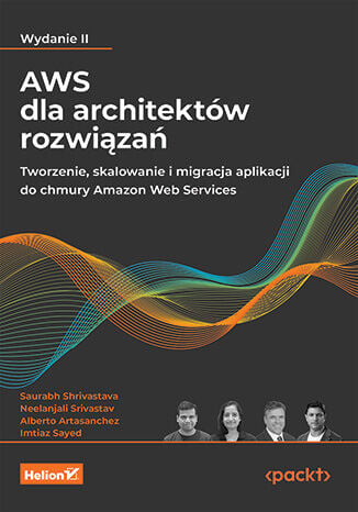 AWS dla architektów rozwiązań. Tworzenie, skalowanie i migracja aplikacji do chmury Amazon Web Services wyd. 2 -  | okładka