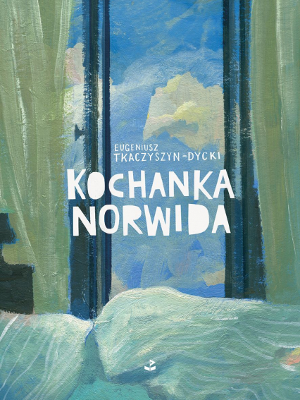 Kochanka Norwida - Eugeniusz Tkaczyszyn-Dycki | okładka