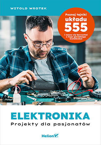 Elektronika. Projekty dla pasjonatów - Witold Wrotek | okładka