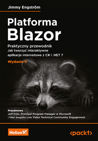 Platforma Blazor. Praktyczny przewodnik. Jak tworzyć interaktywne aplikacje internetowe z C# i .NET 7 wyd. 2 -  | okładka
