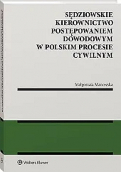 Sędziowskie kierownictwo postępowaniem dowodowym w polskim procesie cywilnym -  | okładka