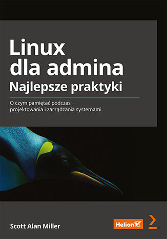 Linux dla admina. Najlepsze praktyki. O czym pamiętać podczas projektowania i zarządzania systemami -  | okładka