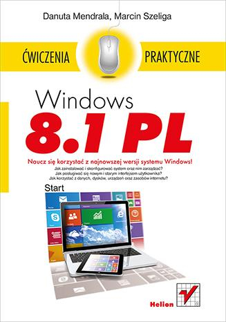 Windows 8. 1 pl ćwiczenia praktyczne - Mendrala Danuta, Szeliga Marcin | okładka