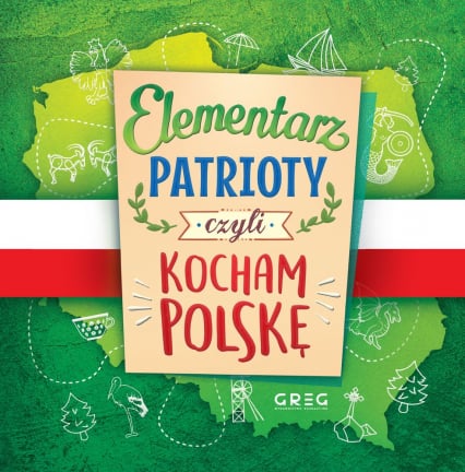 Elementarz patrioty, czyli kocham Polskę - Grzegorz Strzeboński | okładka