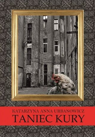 Taniec kury - Urbanowicz Katarzyna Anna | okładka