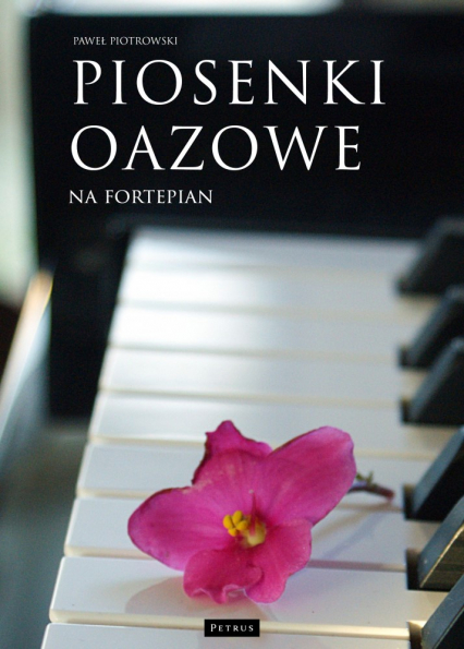 Piosenki oazowe na fortepian - Paweł Piotrowski | okładka