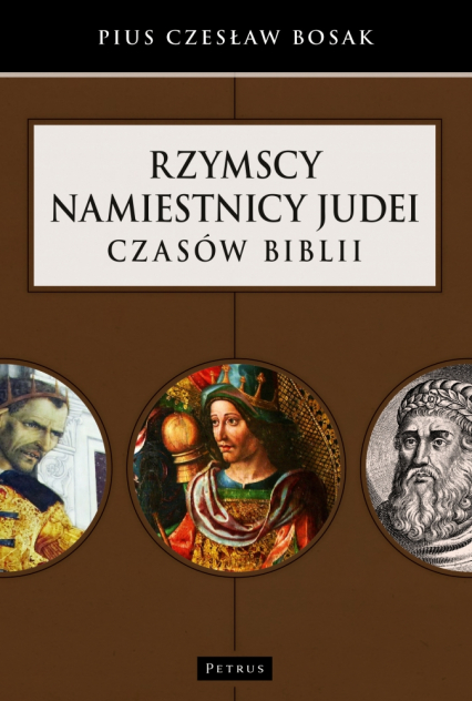 Rzymscy namiestnicy Judei czasów biblii - Czesław Bosak | okładka