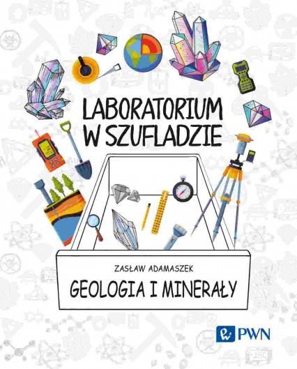 Geologia i minerały. Laboratorium w szufladzie - Adamaszek Zasław | okładka