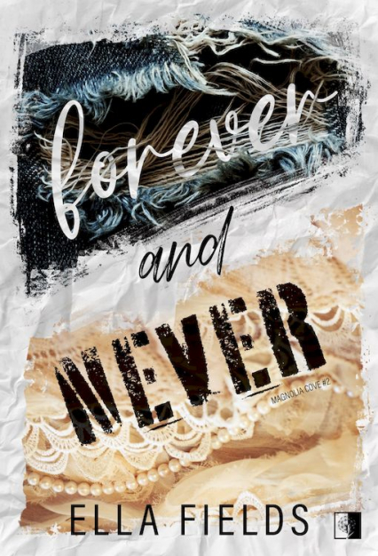 Forever and Never. Magnolia Cove. Tom 2 - Ella Fields | okładka