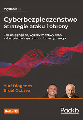 Cyberbezpieczeństwo - strategie ataku i obrony. Jak osiągnąć najwyższy możliwy stan zabezpieczeń systemu informatycznego wyd. 3 -  | okładka