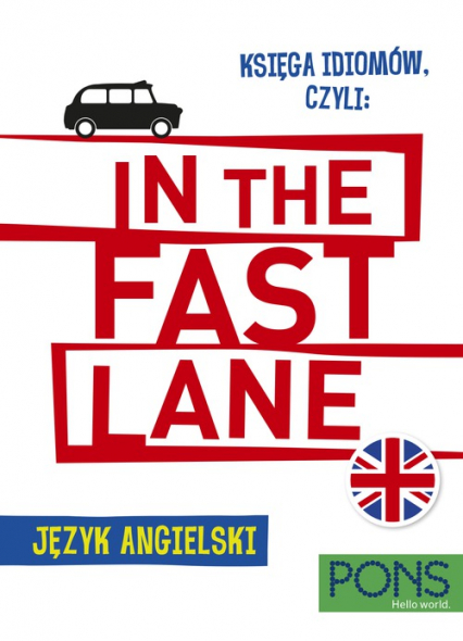 Księga idiomów, czyli In the fast lane język angielski wyd.2 PONS - Opracowanie Zbiorowe | okładka