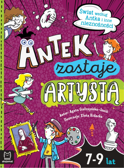 Antek zostaje artystą. Świat według Antka i inne nieznośności - Agata Giełczyńska-Jonik | okładka
