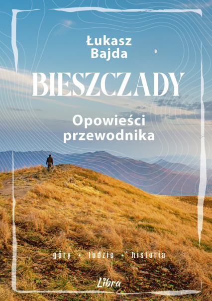 Bieszczady. Opowieści przewodnika - Łukasz Bajda | okładka