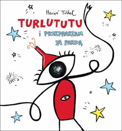 Turlututu i przepraszam za pardą - Herve Tullet | okładka