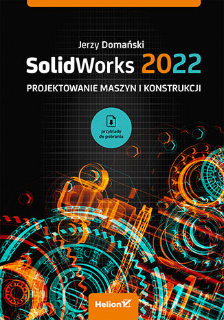 SolidWorks 2022. Projektowanie maszyn i konstrukcji -  | okładka