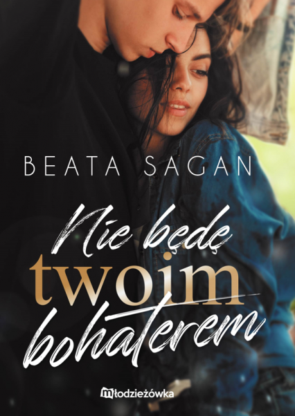 Nie będę twoim bohaterem - Beata Sagan | okładka