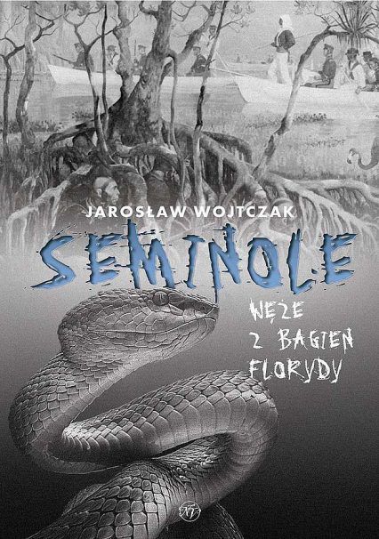 Seminole. Węże z bagien Florydy - Jarosław Wojtczak | okładka